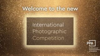 Welcome to the New International Photographic Competition!