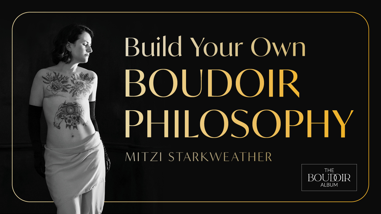 Building a Boudoir Philosophy with Mitzi Starkweather